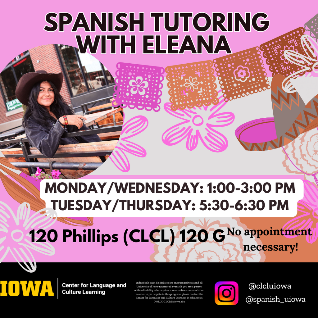 Spanish Tutoring with Eleana - Monday/Wednesday 1:00-3:00 and Tuesday/Thursday 5:30-6:30 in CLCL Room G - No appointment necessary!